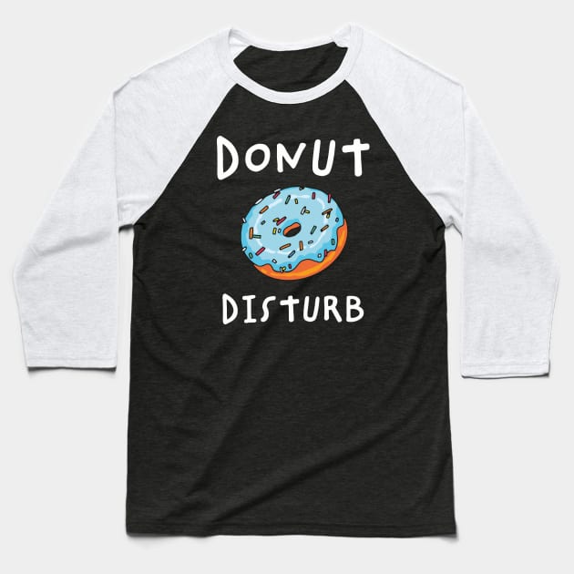 Donut Disturb Baseball T-Shirt by okpinsArtDesign